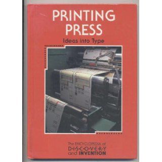 Printing Press Ideas into Type (Encyclopedia of Discovery and Invention) Bradley Steffens 9781560062059 Books
