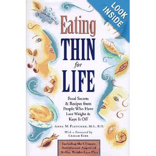 Eating Thin for Life Food Secrets & Recipes from People Who Have Lost Weight & Kept it Off Anne M. Fletcher 9781576300206 Books