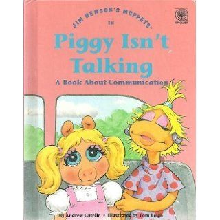 Jim Henson's Muppets in Piggy Isn't Talking A Book About Communication (Values to Grow on) Andrew Gutelle 9780717282906 Books