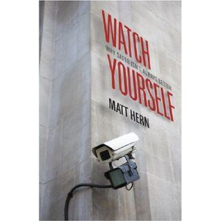 Watch Yourself Why Safer Isn't Always Better Matt Hern 9781554200214 Books