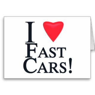 I Love Fast Cars Greeting Cards