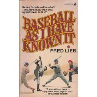 Baseball As Known Fred Lieb 9780441048151 Books