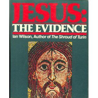 Jesus  The Evidence Ian Wilson 9780330287081 Books