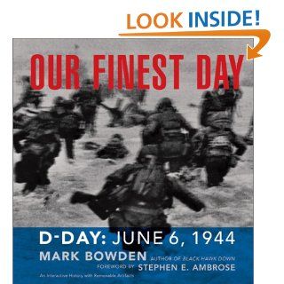 Our Finest Day D Day, June 6, 1944 Mark Bowden, Stephen E. Ambrose 9780811830508 Books