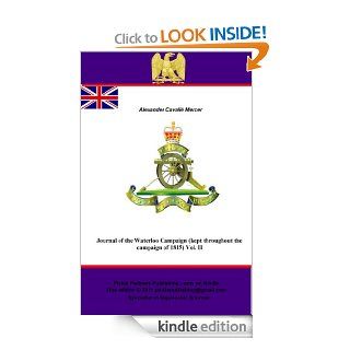 Journal of the Waterloo Campaign (kept throughout the campaign of 1815) Vol. 2 eBook Alexander Cavali Mercer Kindle Store