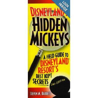 Disneyland's Hidden Mickeys A Field Guide to Disneyland Resort's Best Kept Secrets, 2nd Edition Steven M. Barrett 9781887140850 Books