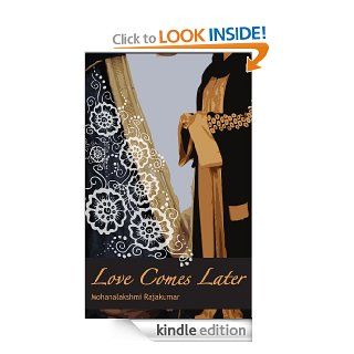Love Comes Later   Kindle edition by Mohanalakshmi Rajakumar. Literature & Fiction Kindle eBooks @ .