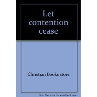 Let contention cease The dynamics of dissent in the Reorganized Church of Jesus Christ of Latter Day Saints Christian Books store 9780830905928 Books