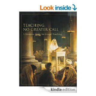 Teaching, No Greater Call eBook The Church of Jesus Christ of Latter day Saints Kindle Store