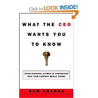 What the CEO Wants You to Know  How Your Company Really Works Ram Charan 9780609608395 Books
