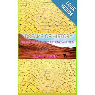 DREAMS OF HISTORY An untold story of known men Shaji john 9781484121177 Books