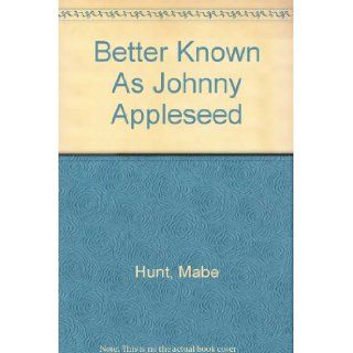 Better Known As Johnny Appleseed Mabe Hunt 9780397301638  Children's Books