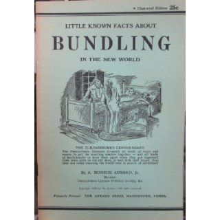 Little Known Facts About Bundling in the New World A. Monroe Aurand Jr. Books