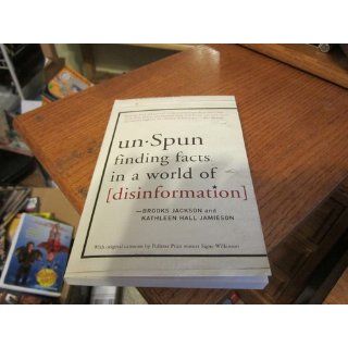 unSpun Finding Facts in a World of Disinformation Brooks Jackson, Kathleen Hall Jamieson 9781400065660 Books