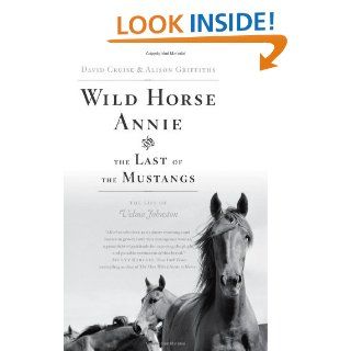 Wild Horse Annie and the Last of the Mustangs The Life of Velma Johnston David Cruise, Alison Griffiths Books