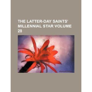 The Latter Day Saints' millennial star Volume 28 Books Group 9781236047861 Books