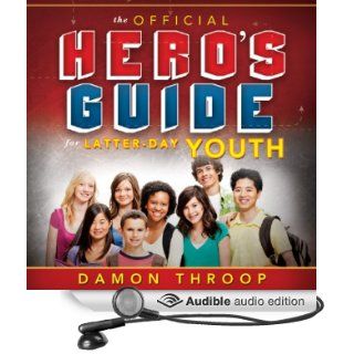 The Official Hero's Guide for Latter Day Youth (Audible Audio Edition) Damon Throop, Toby Smith Books