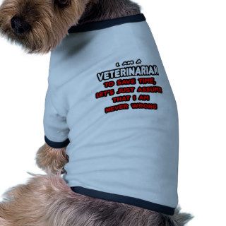 Funny Veterinarian T Shirts and Gifts Dog T Shirt