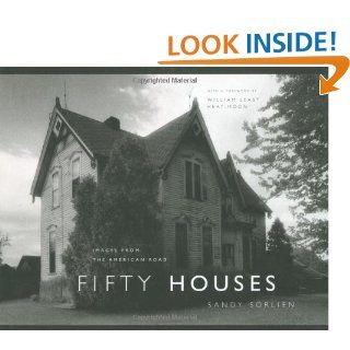 Fifty Houses Images from the American Road (The Road and American Culture) Ms. Sandy Sorlien, Professor William Least Heat Moon 9780801870620 Books