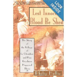 Lest Innocent Blood Be Shed The Story of the Village of Le Chambon and How Goodness Happened There Philip P. Hallie 9780060925178 Books