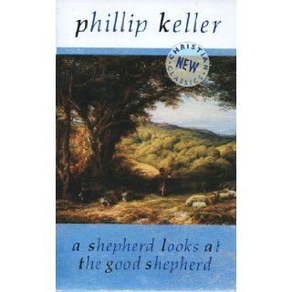 A Shepherd Looks at the Good Shepherd And His Sheep (New Christian classics) W. Phillip Keller 9780551025615 Books