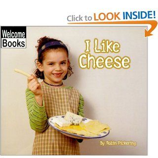 I Like Cheese (Good Food) Robin Pickering 9780516230078  Children's Books