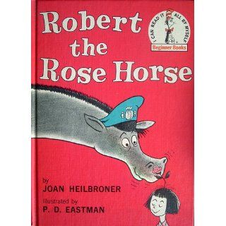 Robert the Rose Horse Joan Heilbroner, P.D. Eastman 9780394800257  Children's Books