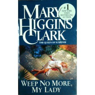 Weep No More, My Lady Mary Higgins Clark 9780671025588 Books