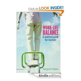 Work Life Balance A Practical Guide for Teachers eBook Margaret Adams Kindle Store