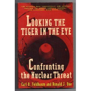 Looking the Tiger in the Eye Carl B. Feldbaum 9780679728597 Books