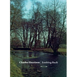 Charles Harrison Looking Back Charles Harrison 9781905464296 Books