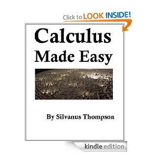Calculus Made Easy   Kindle edition by Silvanus Phillips Thompson. Professional & Technical Kindle eBooks @ .