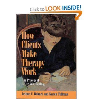 How Clients Make Therapy Work The Process of Active Self Healing 9781557985712 Social Science Books @
