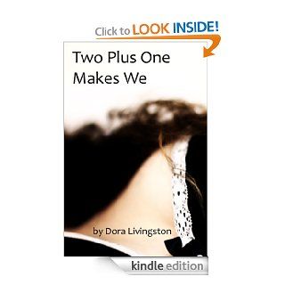 Two Plus One Makes We (We Are Three)   Kindle edition by Dora Livingston. Literature & Fiction Kindle eBooks @ .