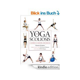 Yoga and Scoliosis A Journey to Health and Healing eBook Marcia Monroe, Loren Fishman, B.K.S. Iyengar, Dr. Loren Fishman Kindle Shop