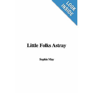 Little Folks Astray Sophie May 9781421929309 Books
