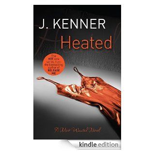Heated Most Wanted Book 2 (English Edition) eBook J. Kenner Kindle Shop