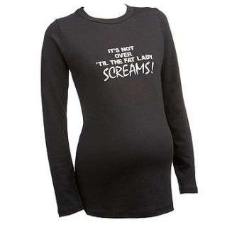 'it's not over 'til the fat lady screams' maternity t shirt by nappy head