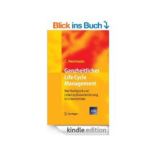 Ganzheitliches Life Cycle Management Nachhaltigkeit und Lebenszyklusorientierung in Unternehmen (VDI Buch) eBook Christoph Herrmann Kindle Shop