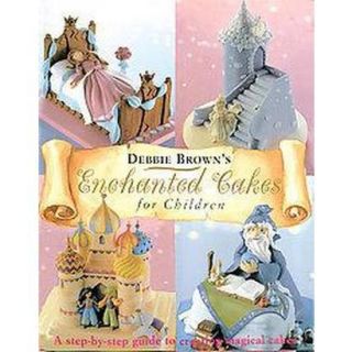 Debbie Browns Enchanted Cakes for Children (Har
