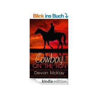 Cowboy on the Run (English Edition) eBook Devon McKay Kindle Shop