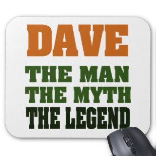 Dave   the Man, the Myth, the Legend Mouse Mat
