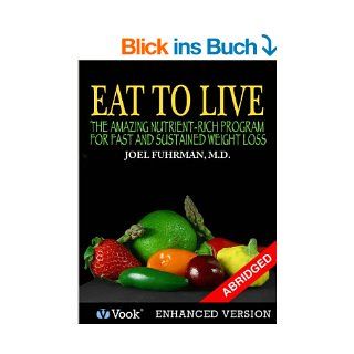 Eat To Live The Amazing Nutrient Rich Program for Fast and Sustained Weight Loss (Abridged Version) eBook Joel Fuhrman M.D., Mehmet Oz Kindle Shop