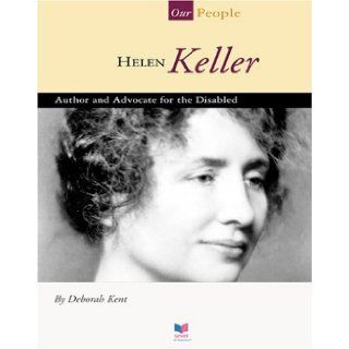 Helen Keller Author and Advocate for the Disabled (Spirit of America, Our People) Deborah Kent, Ken Stuckey 9781592960057 Books