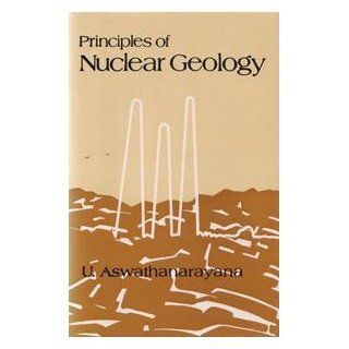 Principles Nuclear Geology Aswathanarayana 9789061915720 Books