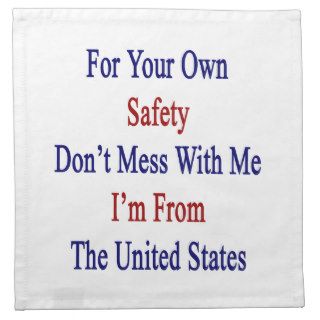 For Your Own Safety Don't Mess With Me I'm Th Napkins