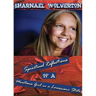 Spritual Reflections of a Montana Girl in a Louisiana State Sharnael Wolverton, Arlene Brown 9780615272221 Books
