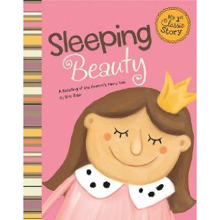 Sleeping Beauty A Retelling of the Grimm's Fairy Tale (My First Classic Story) Eric Blair, Todd Ouren 9781404860803  Kids' Books