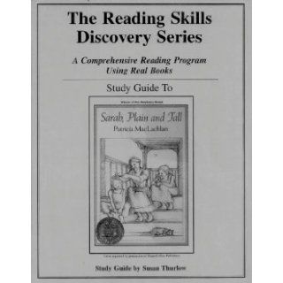 Study Guide to Sarah, Plain and Tall (The Reading Skills Discovery Series A Comprehensive Program Using Real Books) Susan Thurlow 9781880892640 Books