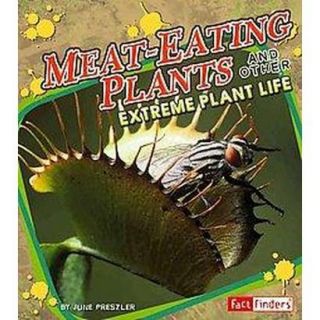 Meat eating Plants and Other Extreme Plant Life